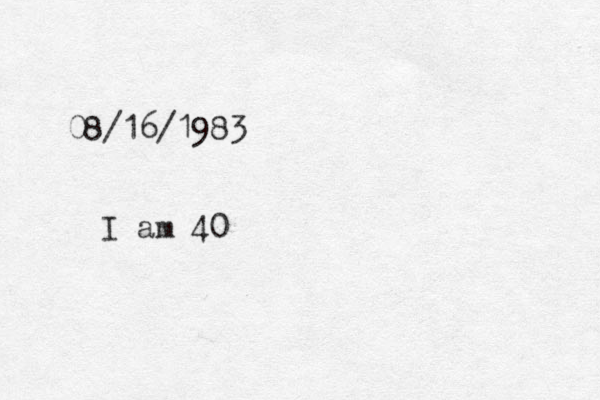 08/16/1983 I am 40