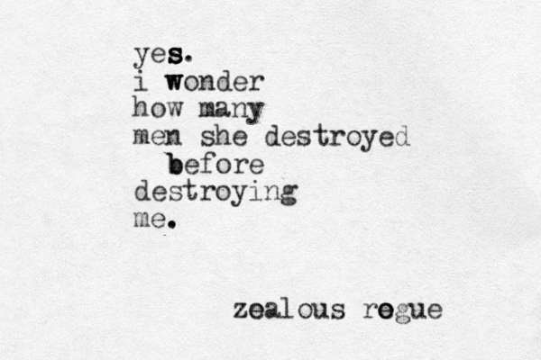 yes. s s s i w w wonder how many men she destroyed b b before destroying me. . zo ealous ro e ogue 