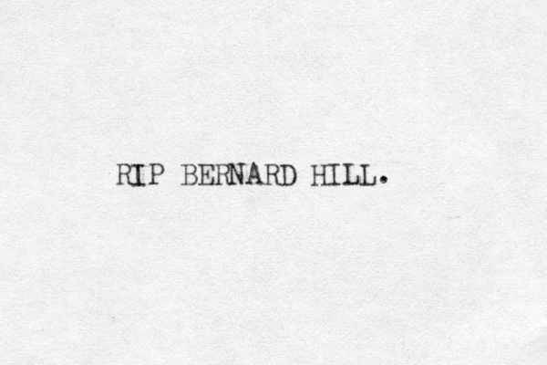 RIP BERNARD HILL.