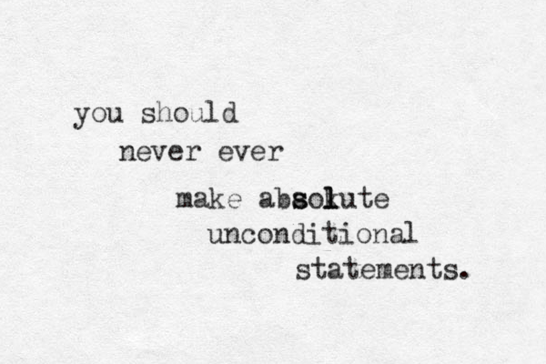 you should never ever make aba s sokute l l l unconditional statements. 