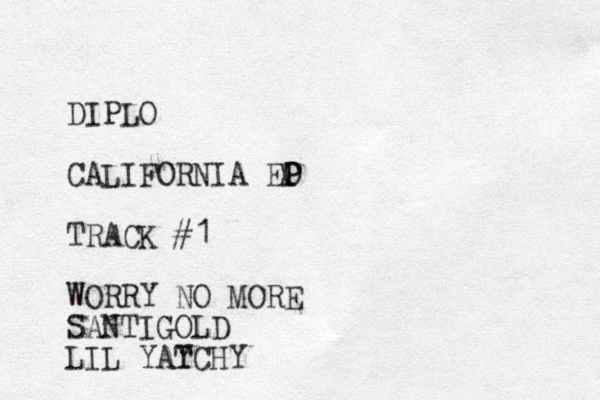 DIPLO CALIFORNIA EO P P TRACK #1 WORRY NO MORE SANTIGOLD LIL YAYCHY T 