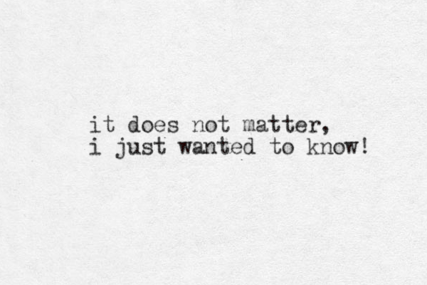 it does not matter, i just wanted to know! 