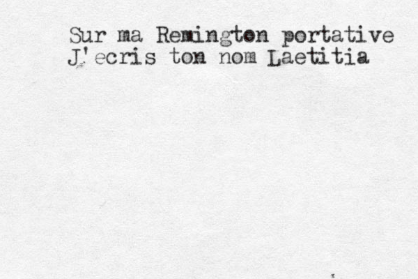 Sur ma Remington portative J'ecris ton nom Laetitia 