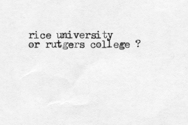 rice university or rutgers college ?