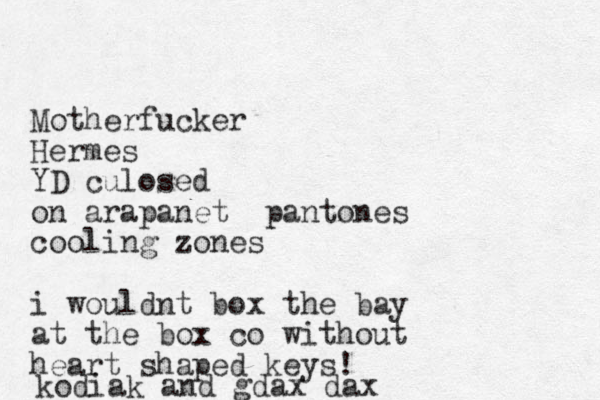 Motherfucker Hermes YD culosed on arapanet pantones cooling zones i wouldnt box the bay at the box co without heart shaped keys! kodiak and gdax dax