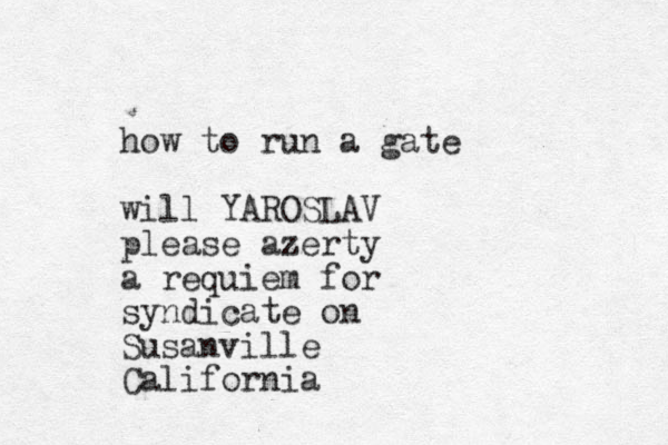 how to run a gate will YAROSLAV please azerty a requiem for sy ndicate on Susanville California
