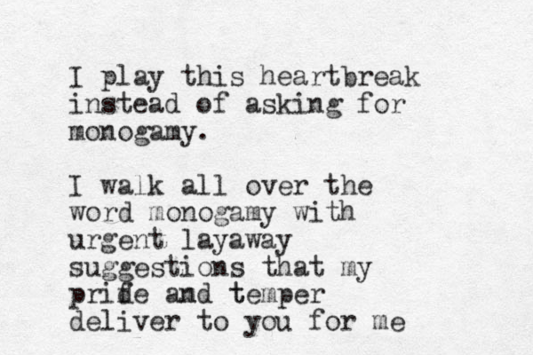 I play this heartbreak instead of asking for monogamy. I walk all over the word monogamy with urgent layaway suggestions that my prif de amd t n temper deliver to you for me 