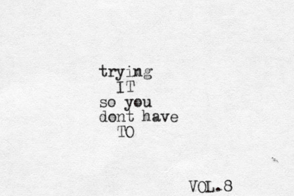 trying IT so you dont have TO VOL.8