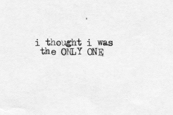 i thought i was the ONLY ONE