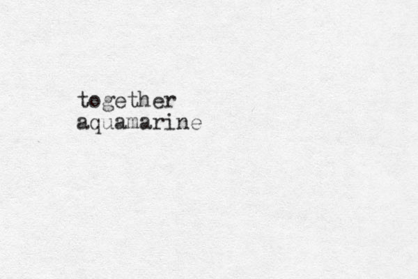 together aquamarine
