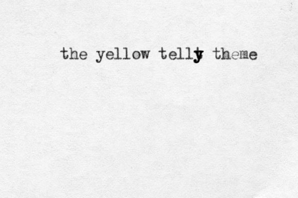 the yellow tellt y y y theme 