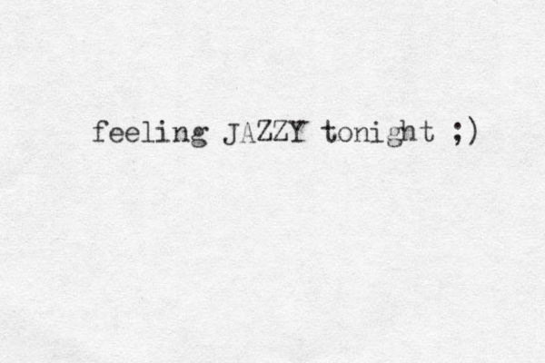 feeling JAZZY tonight ;) 