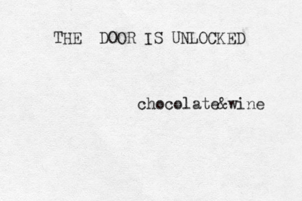 chocolate&wine THE DOOR IS UNLOCKED