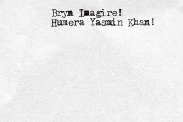 Bryn Imagire! Humera Yasmin Khan! 