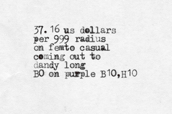 37.16 us dollars per 99 9 radius on femto casual coming out to dandy long B0 on purple B10,H10 
