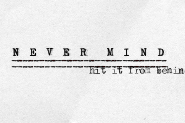 N E V E R M I N D D N N E E V E R M I N N ---------------------------- ---------------------------- hit it from behind 