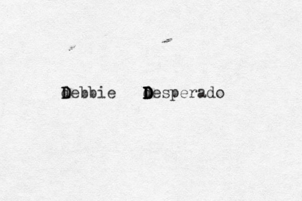debbie desperado D D D D D D D