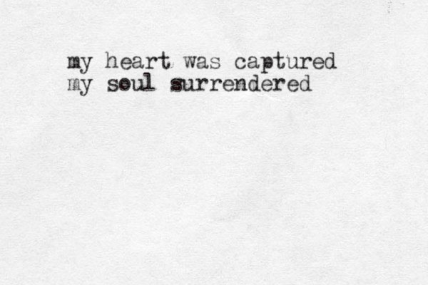 my heart was captured my soul surrendered 