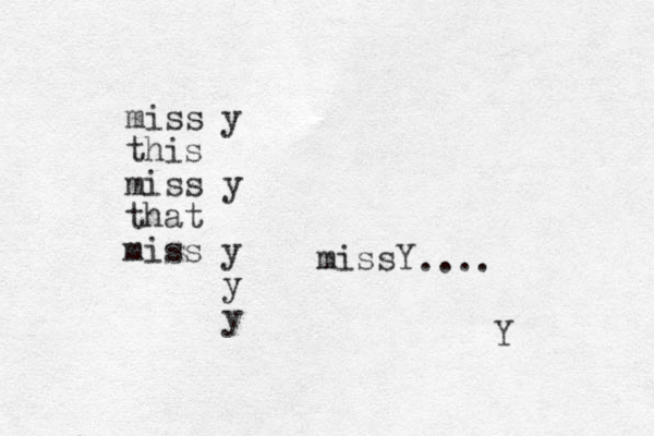 miss y this miss y that miss y y y missY .... Y