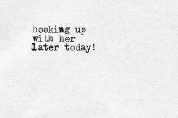 hooking up with her later today!