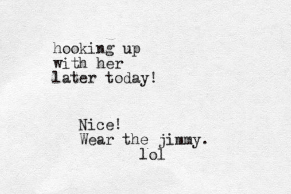 hooking up with her later today! Nice! Wear the jimmy. lol