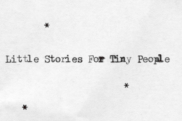 Little Stories For Tiny People * * *