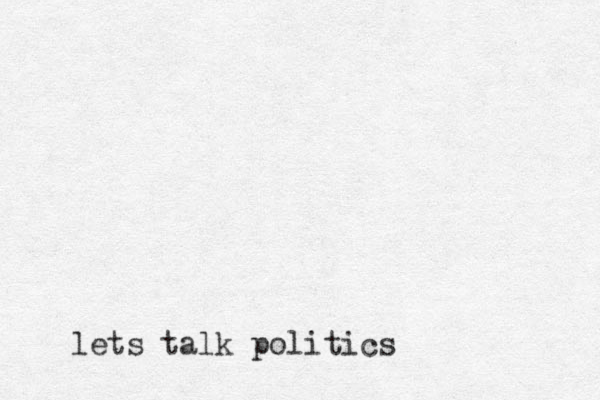 lets talk politics