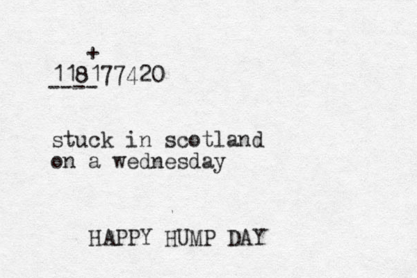 118177420 stuck in scotland on a wednesday HAPPY HUMP DAY ---- +