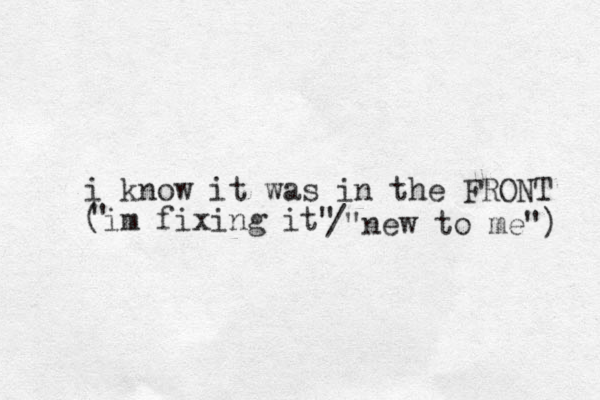 i know it was in the FRONT (im fixing it " " /"new to me") 