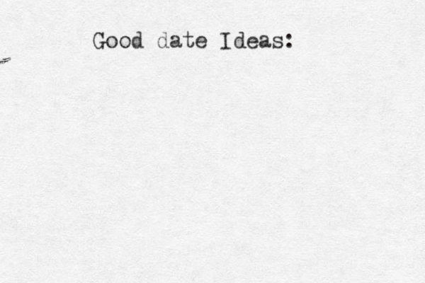 Good date Ideas: