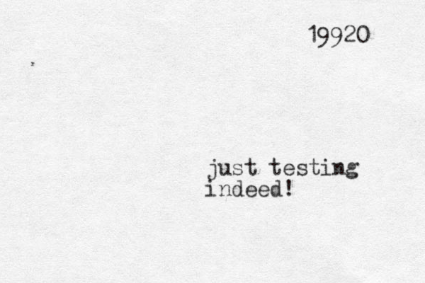 just testing indeed! 19920