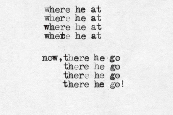 now,there he go there he go ther e he go there he go! where he at where he at where he at whet re he at