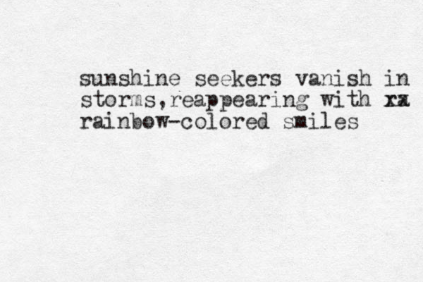 sunshine seekers vanish in storms,reappearing with ra xx rainbow-colored smiles