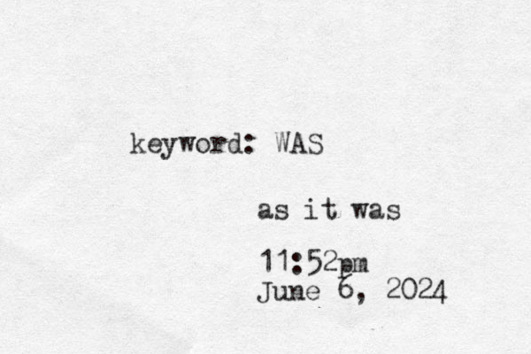 keyword: WAS as it was 11:52pm June 6, 2024 