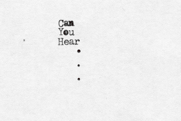 Can You Hear . . .