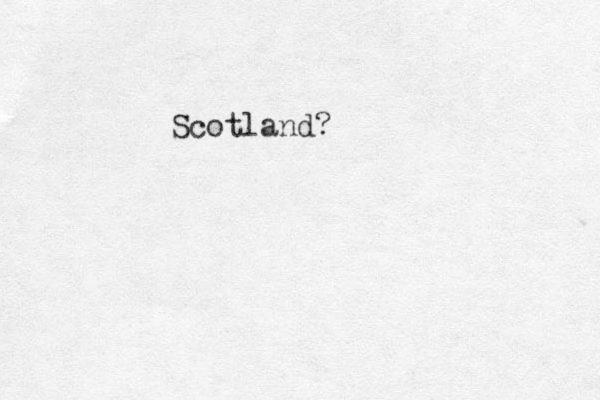 Scotland?