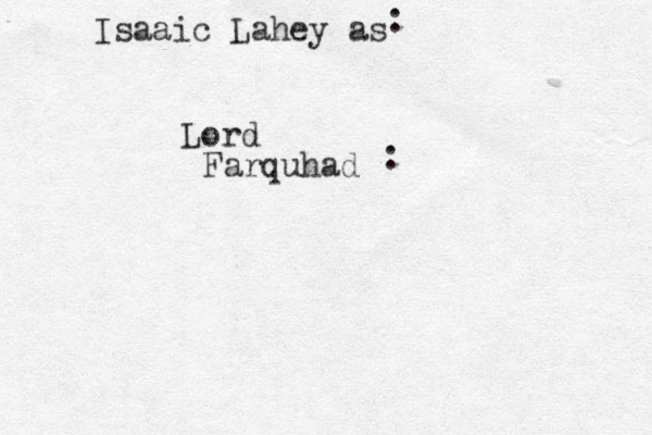 Lord Farquhad Isaaic Lahey as : : 