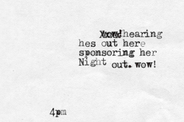 wow!hearing hes out here sponsoring her Night Xxxx out. 4pm wow!