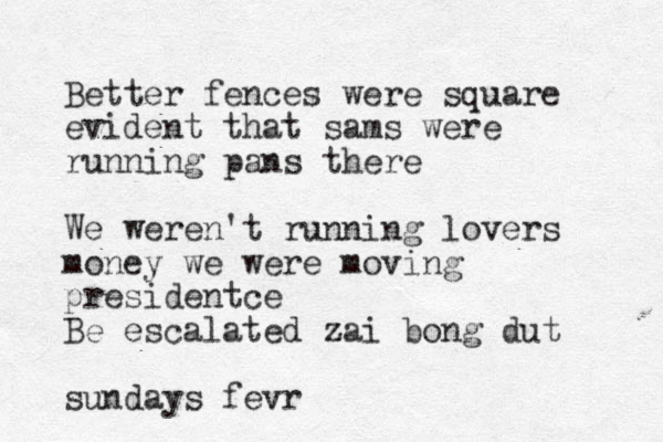 Better fences were square evident that sams were running pans there We weren't running lovers money we were moving presidentce Be escalated zai bong dut sundays fevr