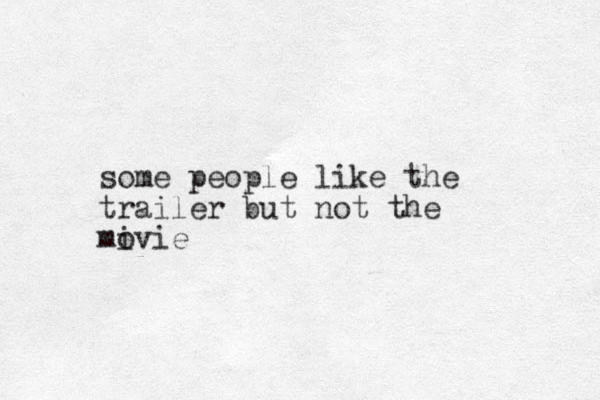 some people like the trailer but not the mivie o