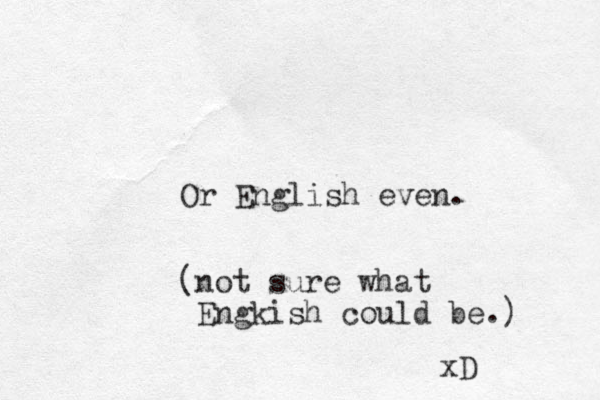 Or English even. (not sure what Engkish could be.) xD 