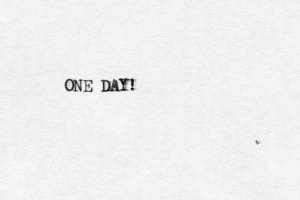 ONE DAY!
