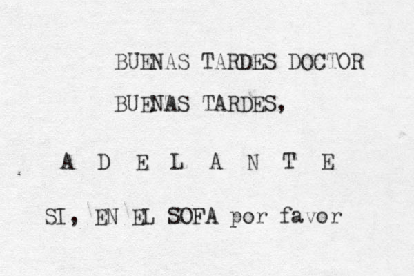 BUENAS TARDES DOCTOR BUENAS TARDES, A D E L A N T E SI, EN EL SOFA por favor 