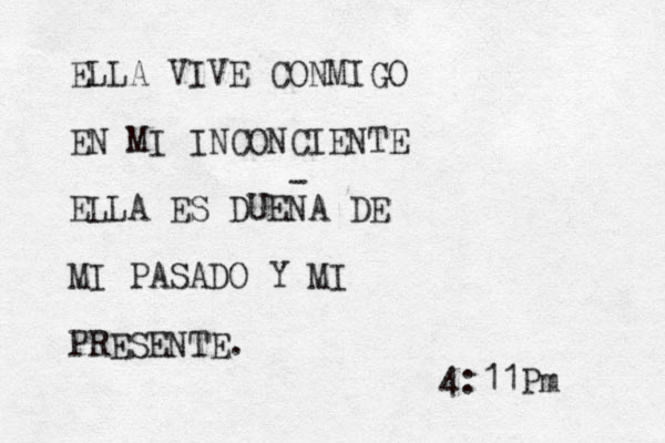 ELLA VIVE CONMIGO EN MI INCONCIENTE ELLA ES DUENA DE MI PASADO Y MI PRESENTE. - 4:11Pm 