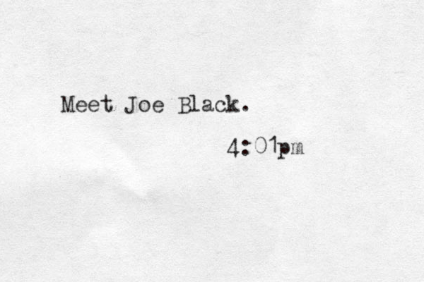 Meet Joe Black. 4:01pm 