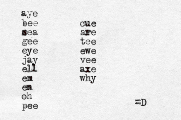 bee sea gee eye jay ell em en oh pee cue are tee ewe vee axe why =D aye 
