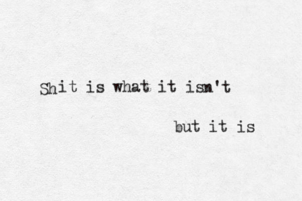 it is what it is h S n't but it is