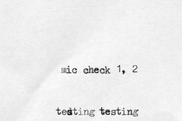 mic check 1, 2 ted sting testing