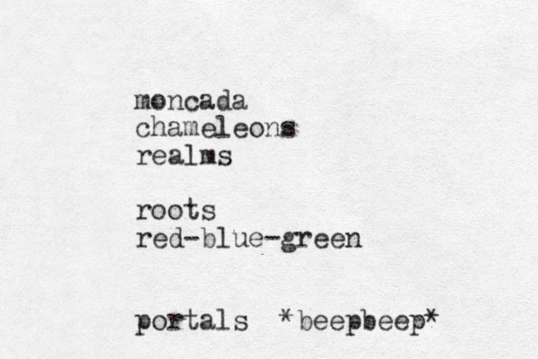 moncada chameleons realms roots red-blue-green portals *beepbeep*