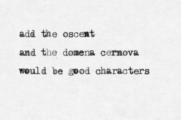 add the oscent and the domena cernova would be good characters 